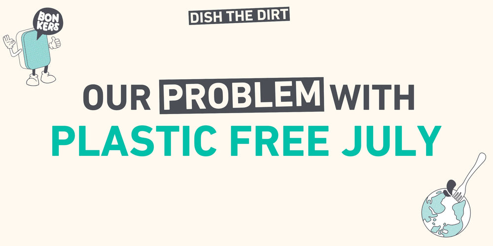 OUR THOUGHTS ON PLASTIC FREE JULY