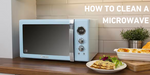 How to clean your microwave.