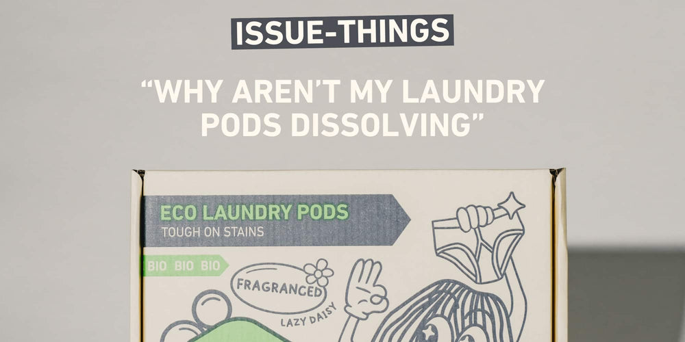 Why aren't my laundry pods dissolving?