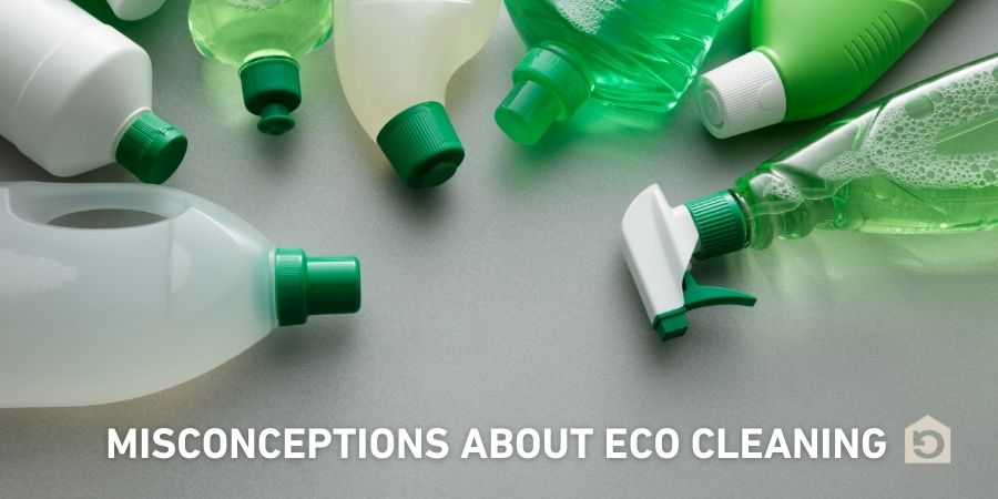 Green Cleaning Misconceptions: Why Make the Switch to Eco?